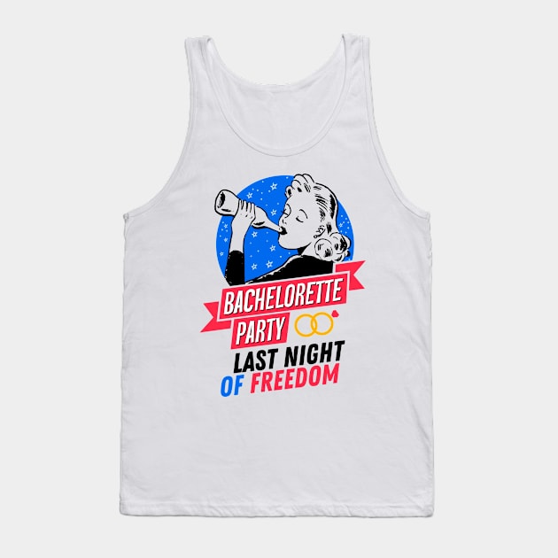 Bachelorette Party - Last Night of Freedom - Drinking Girl Tank Top by simplecreatives